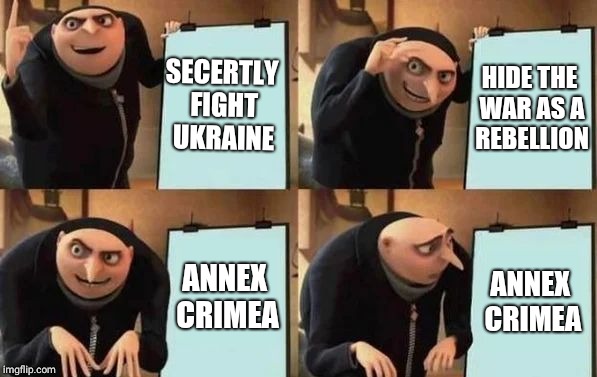 Ukraine annexation | SECERTLY FIGHT UKRAINE; HIDE THE WAR AS A REBELLION; ANNEX CRIMEA; ANNEX CRIMEA | image tagged in gru's plan,ukraine,memes,russia,despicable me | made w/ Imgflip meme maker
