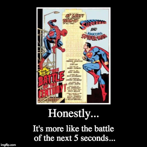 My moneys on the guy with the S on his chest | image tagged in funny,demotivationals,memes,superman,spiderman | made w/ Imgflip demotivational maker