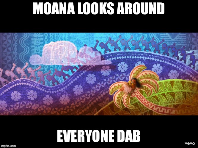 MOANA LOOKS AROUND; EVERYONE DAB | image tagged in moana | made w/ Imgflip meme maker