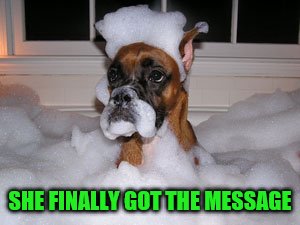 SHE FINALLY GOT THE MESSAGE | made w/ Imgflip meme maker