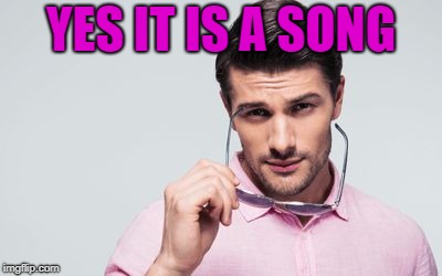 pink shirt | YES IT IS A SONG | image tagged in pink shirt | made w/ Imgflip meme maker