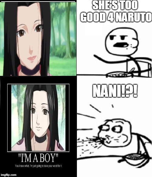 blank serial cereal guy | SHE'S TOO GOOD 4 NARUTO; NANI!?! | image tagged in blank serial cereal guy | made w/ Imgflip meme maker