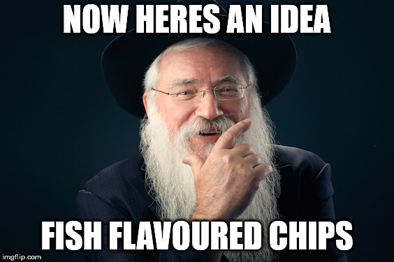 fish and chips | NOW HERES AN IDEA; FISH FLAVOURED CHIPS | image tagged in chips,potato chips,rabbi | made w/ Imgflip meme maker