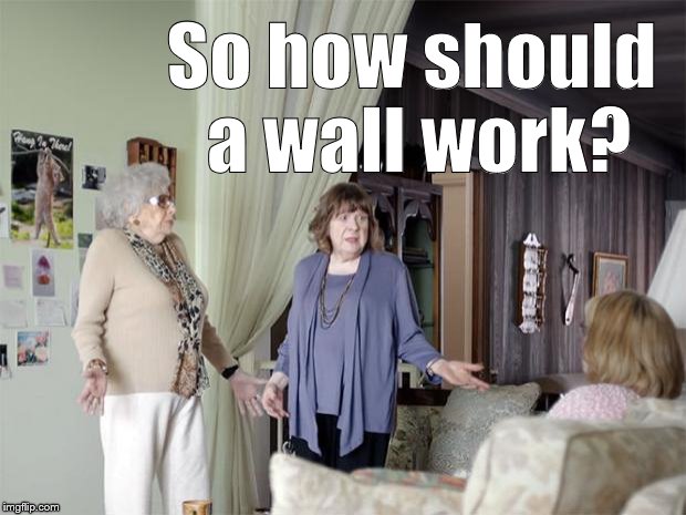 Facebook. Am I right? | So how should a wall work? | image tagged in that's not how any of this works,facebook,am i right,facebook problems,babushkas on facebook,douglie | made w/ Imgflip meme maker