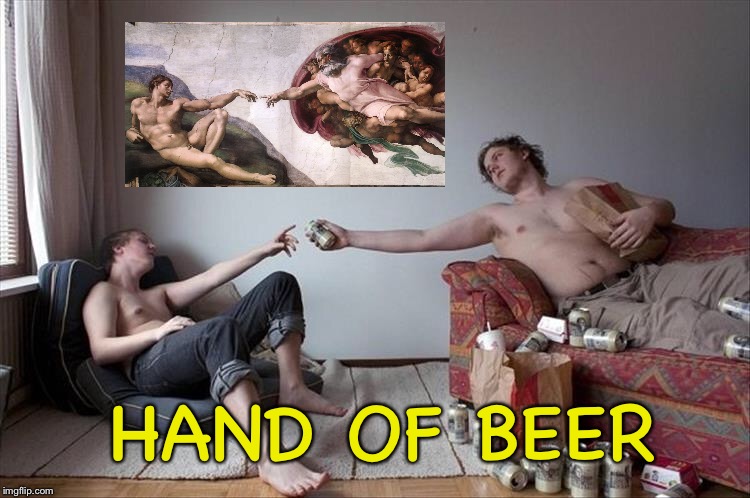 Stop screwing around and hand me a beer! | HAND OF BEER | image tagged in hand of god,beer,memes,funny | made w/ Imgflip meme maker