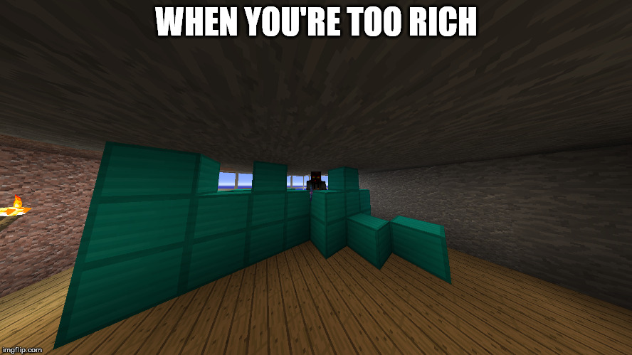 WHEN YOU'RE TOO RICH | made w/ Imgflip meme maker