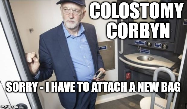 Colostomy Corbyn | COLOSTOMY CORBYN; SORRY - I HAVE TO ATTACH A NEW BAG | image tagged in jeremy corbyn in toilet,colostomy bag,corbyn eww,momentum,wearecorbyn,gtto jc4pm  jc4pmnow | made w/ Imgflip meme maker