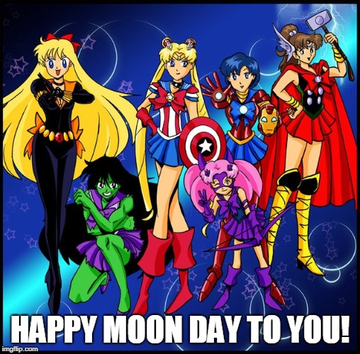 happy moon day to you | HAPPY MOON DAY TO YOU! | image tagged in sailor moon,avengers,monday,moon,day | made w/ Imgflip meme maker