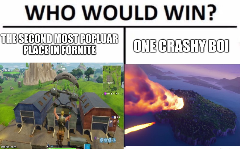 THE SECOND MOST POPLUAR PLACE IN FORNITE; ONE CRASHY BOI | image tagged in fortnite | made w/ Imgflip meme maker