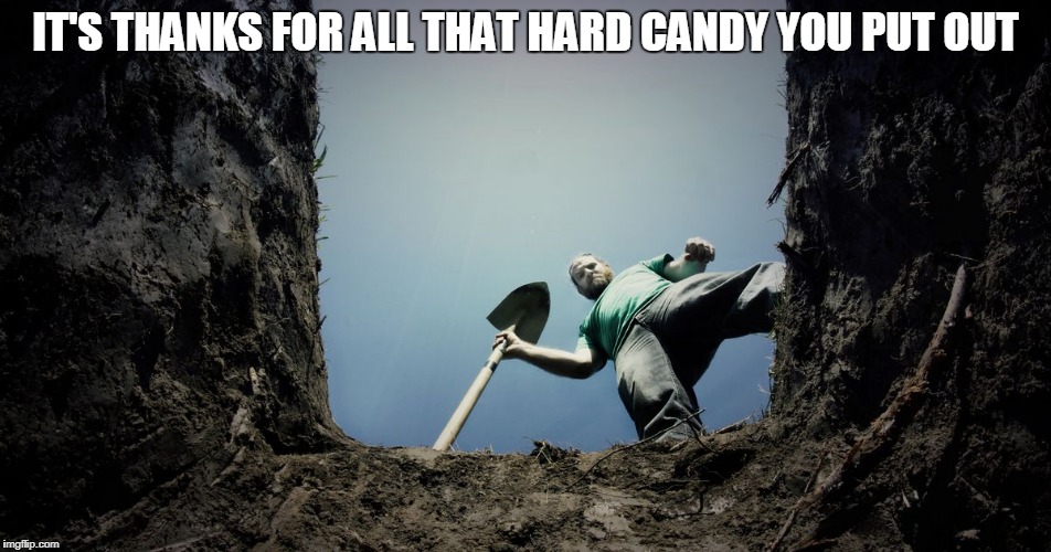 IT'S THANKS FOR ALL THAT HARD CANDY YOU PUT OUT | made w/ Imgflip meme maker