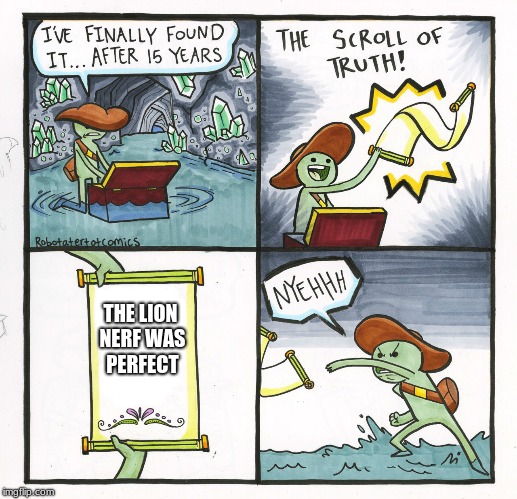 The Scroll Of Truth Meme | THE LION NERF WAS PERFECT | image tagged in memes,the scroll of truth | made w/ Imgflip meme maker