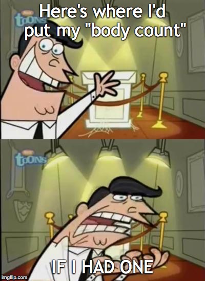 Fairly odd parents | Here's where I'd put my "body count"; IF I HAD ONE | image tagged in fairly odd parents | made w/ Imgflip meme maker