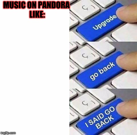 I may start doing Pandora memes 'cause of this: 1. I'm role playing as the human version of it and 2 I can play it at school.... | MUSIC ON PANDORA LIKE: | image tagged in kpop and mullets,pandora,memes,meme,masqurade_,random nonsense | made w/ Imgflip meme maker