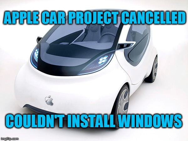 Mac Truck Is Next | APPLE CAR PROJECT CANCELLED; COULDN'T INSTALL WINDOWS | image tagged in apple,car,mac,computer,windows,pc | made w/ Imgflip meme maker