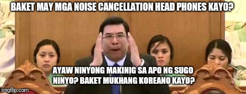 BAKET MAY MGA NOISE CANCELLATION HEAD PHONES KAYO? AYAW NINYONG MAKINIG SA APO NG SUGO NINYO? BAKET MUKHANG KOREANO KAYO? | image tagged in evm in korea | made w/ Imgflip meme maker