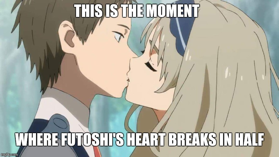 THIS IS THE MOMENT; WHERE FUTOSHI'S HEART BREAKS IN HALF | image tagged in darling in the franxx | made w/ Imgflip meme maker