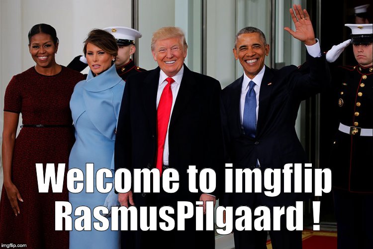 POTUS and POTUS-Elect | Welcome to imgflip RasmusPilgaard ! | image tagged in potus and potus-elect | made w/ Imgflip meme maker