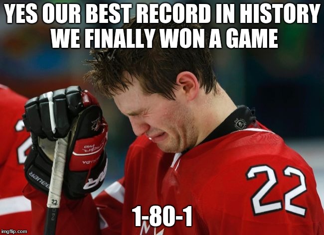 sad hockey player | YES OUR BEST RECORD IN HISTORY WE FINALLY WON A GAME; 1-80-1 | image tagged in sad hockey player | made w/ Imgflip meme maker