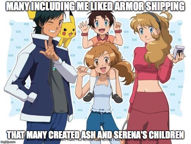 Armorshipping Family | MANY INCLUDING ME LIKED ARMOR SHIPPING; THAT MANY CREATED ASH AND SERENA'S CHILDREN | image tagged in armorshipping,pokemon,family,ash ketchum,serena,memes | made w/ Imgflip meme maker