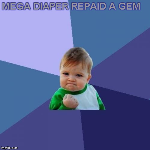 Success Kid Meme | MEGA DIAPER REPAID A GEM | image tagged in memes,success kid | made w/ Imgflip meme maker