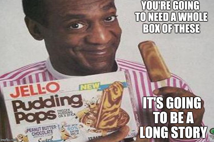 YOU'RE GOING TO NEED A WHOLE BOX OF THESE IT'S GOING TO BE A LONG STORY | made w/ Imgflip meme maker