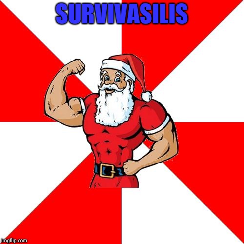 Jersey Santa Meme | SURVIVASILIS | image tagged in memes,jersey santa | made w/ Imgflip meme maker