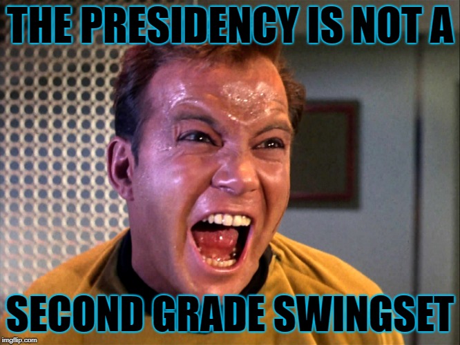 THE PRESIDENCY IS NOT A SECOND GRADE SWINGSET | made w/ Imgflip meme maker