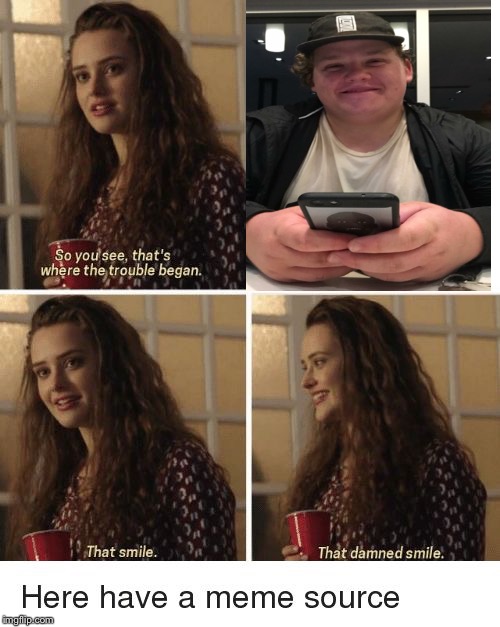 image tagged in that damn smile | made w/ Imgflip meme maker