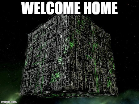 The Grammar Borg | WELCOME HOME | image tagged in the grammar borg | made w/ Imgflip meme maker