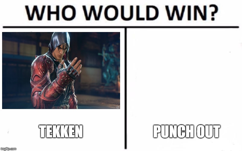 Who Would Win? Meme | TEKKEN; PUNCH OUT | image tagged in memes,who would win | made w/ Imgflip meme maker