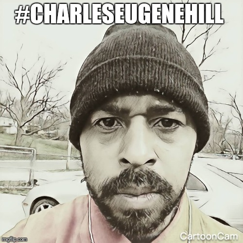 Charles Eugene Hill  (@charleseugenehill) | is on Myspace #charles_eugene_hill  | #CHARLESEUGENEHILL | image tagged in charles eugene hill,charles_eugene_hill | made w/ Imgflip meme maker