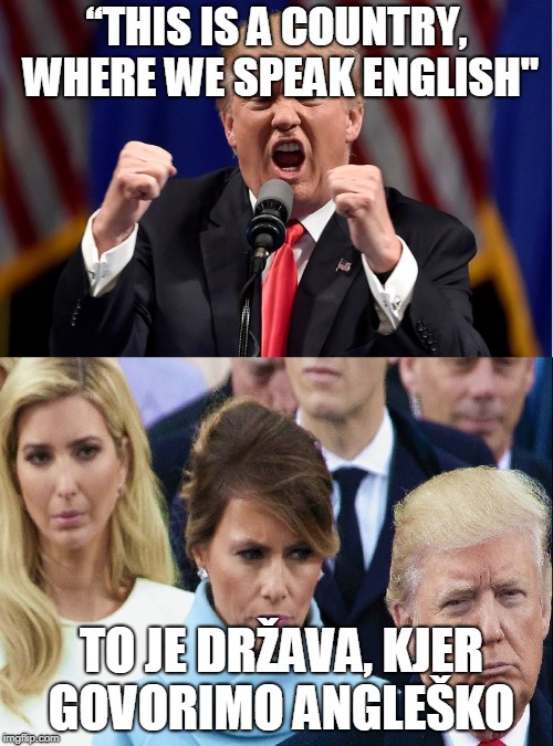 “THIS IS A COUNTRY, WHERE WE SPEAK ENGLISH"; TO JE DRŽAVA, KJER GOVORIMO ANGLEŠKO | made w/ Imgflip meme maker