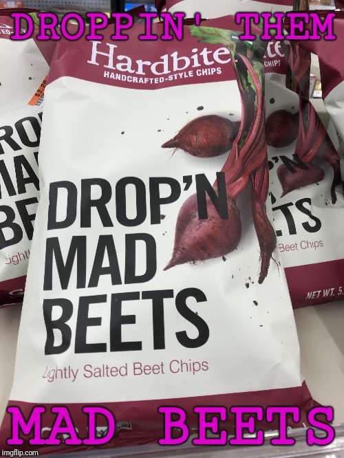 DROPPIN' THEM MAD BEETS | made w/ Imgflip meme maker