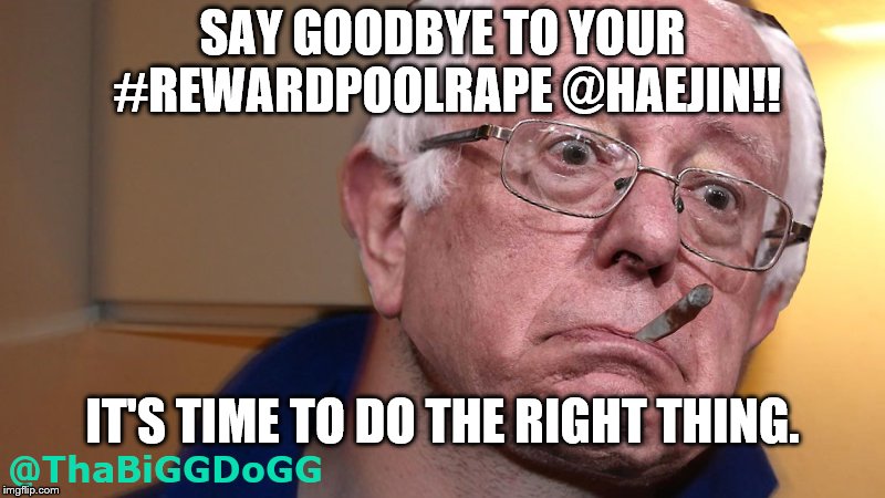 SAY GOODBYE TO YOUR #REWARDPOOLRAPE @HAEJIN!! IT'S TIME TO DO THE RIGHT THING. | made w/ Imgflip meme maker