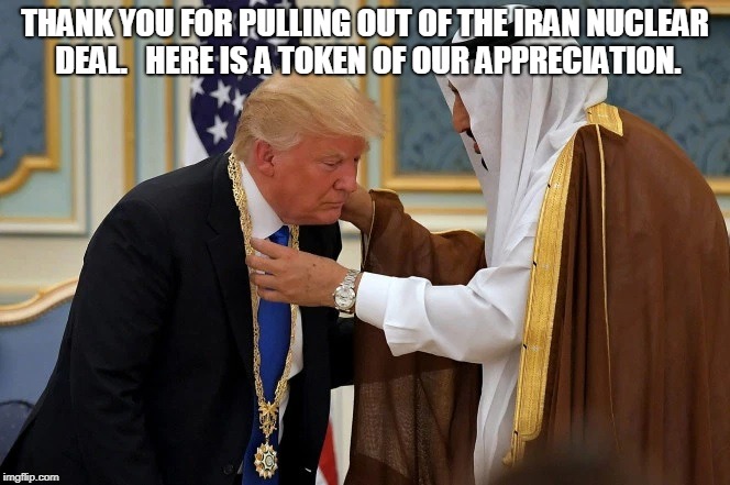 THANK YOU FOR PULLING OUT OF THE IRAN NUCLEAR DEAL.   HERE IS A TOKEN OF OUR APPRECIATION. | made w/ Imgflip meme maker