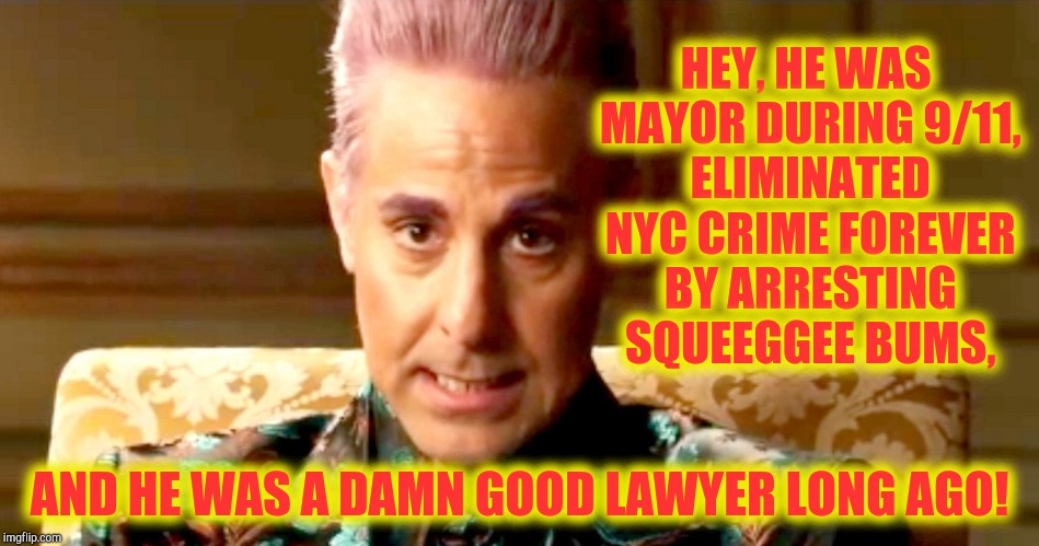 Hunger Games - Caesar Flickerman/Stanley Tucci "The fact is" | HEY, HE WAS MAYOR DURING 9/11, ELIMINATED NYC CRIME FOREVER BY ARRESTING SQUEEGGEE BUMS, AND HE WAS A DAMN GOOD LAWYER LONG AGO! | image tagged in hunger games - caesar flickerman/stanley tucci the fact is | made w/ Imgflip meme maker