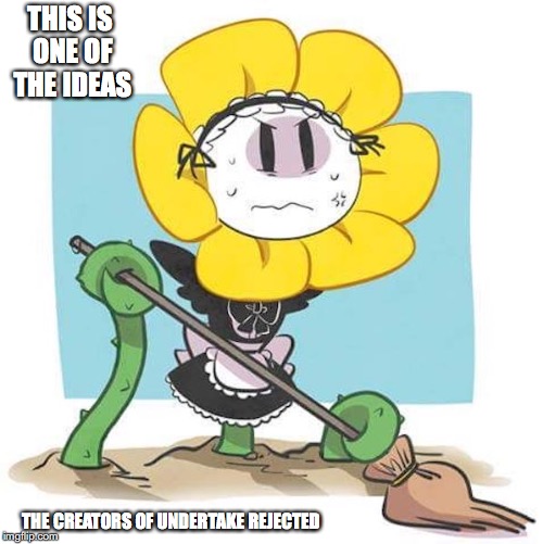 Flowey as a Maid | THIS IS ONE OF THE IDEAS; THE CREATORS OF UNDERTAKE REJECTED | image tagged in undertale,flowey,memes,maid | made w/ Imgflip meme maker