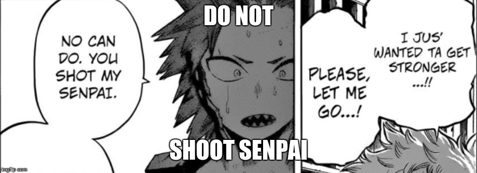 it is yandere in other manga. | DO NOT; SHOOT SENPAI | image tagged in boku no hero academia,my hero academia,memes,dankmeme,senpai,yandere | made w/ Imgflip meme maker