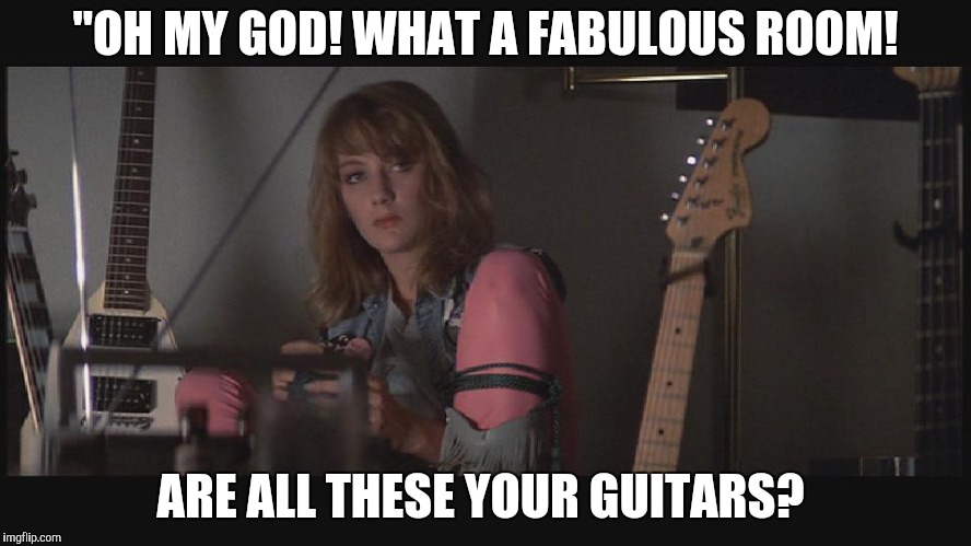 "OH MY GOD! WHAT A FABULOUS ROOM! ARE ALL THESE YOUR GUITARS? | made w/ Imgflip meme maker