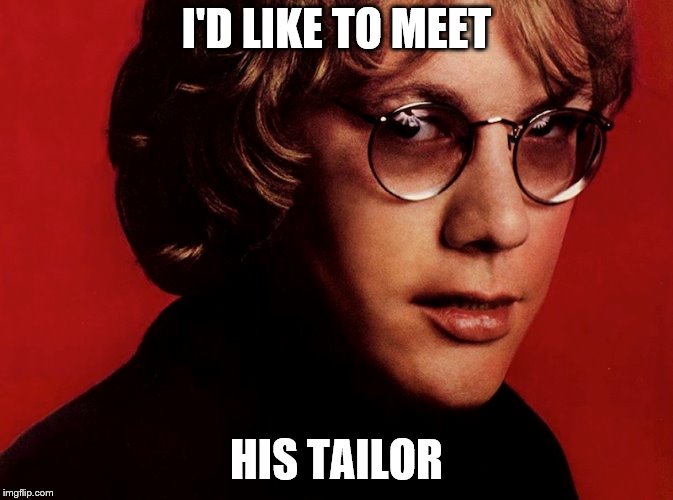 I'D LIKE TO MEET HIS TAILOR | made w/ Imgflip meme maker