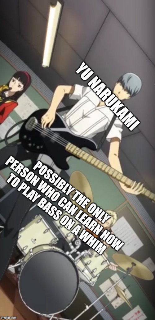 I wish I learned how to play as fast as him(I actually do btw) | YU NARUKAMI; POSSIBLY THE ONLY PERSON WHO CAN LEARN HOW TO PLAY BASS ON A WHIM | image tagged in persona 4,music,why not,i wish,bass,anime | made w/ Imgflip meme maker