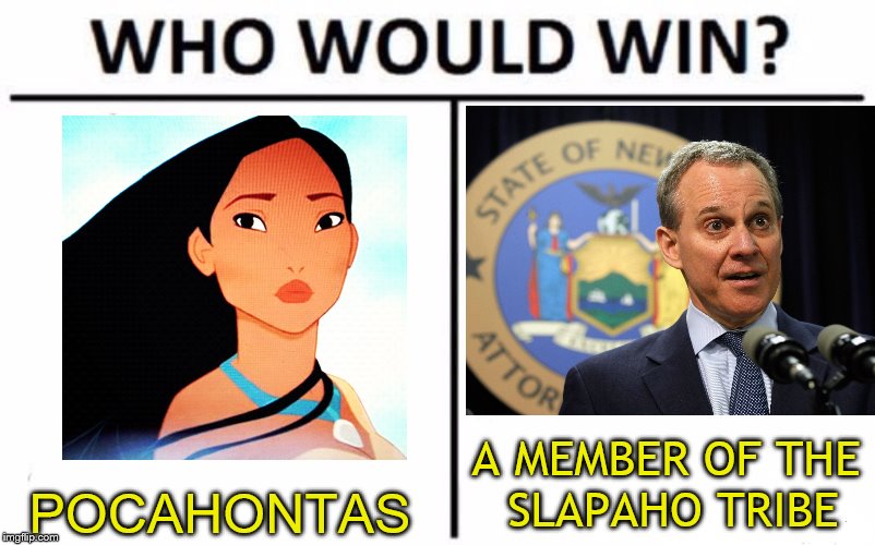Schneider man, Schneider man, slaps whoever a Schneider can... |  A MEMBER OF THE SLAPAHO TRIBE; POCAHONTAS | image tagged in memes,who would win,eric schneiderman,slapaho,metoo | made w/ Imgflip meme maker