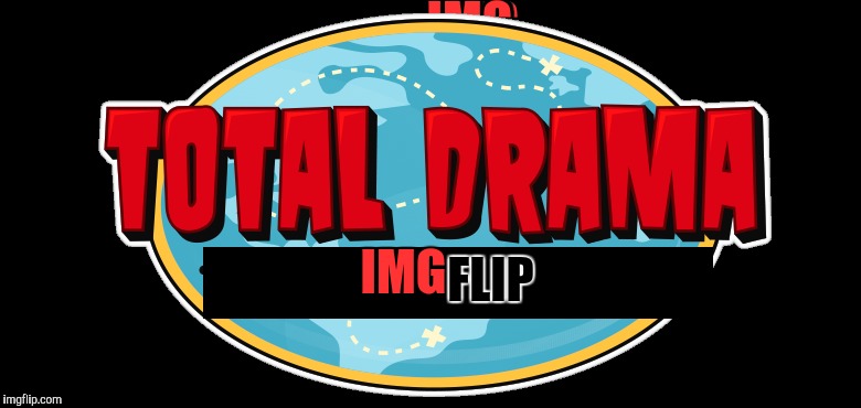 Hey Imgflip! Total Drama week is May 9-15!!!! A Q_werty event!!(,I know it's still Ed, Edd, N Eddy week) | FLIP; IMG | image tagged in total drama week,total drama,mean while on imgflip,dashhopes,giveuahint,landon_the_memer | made w/ Imgflip meme maker