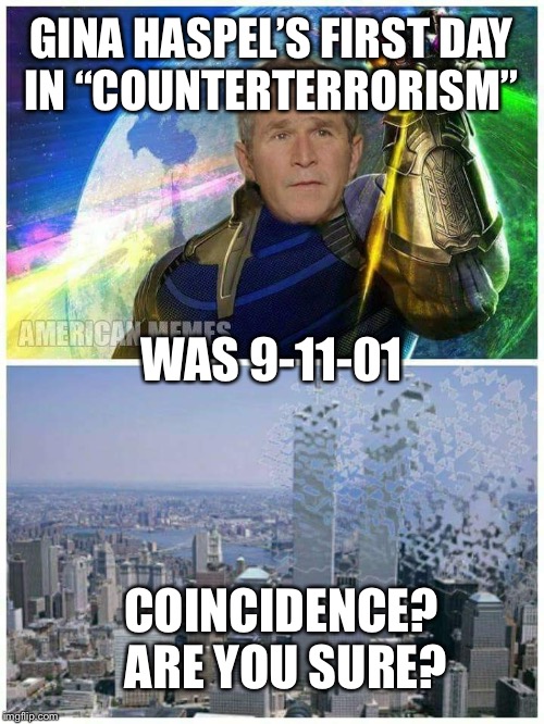 Suspicious Timing  | GINA HASPEL’S FIRST DAY IN “COUNTERTERRORISM”; WAS 9-11-01; COINCIDENCE? ARE YOU SURE? | image tagged in socially awkward penguin | made w/ Imgflip meme maker