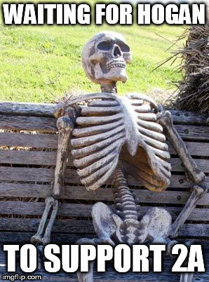 Waiting Skeleton Meme | WAITING FOR HOGAN; TO SUPPORT 2A | image tagged in memes,waiting skeleton | made w/ Imgflip meme maker