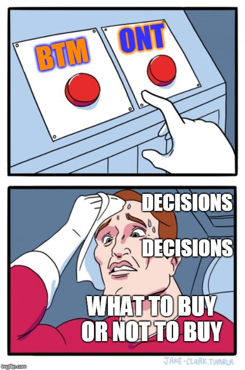 Two Buttons Meme | ONT; BTM; DECISIONS; DECISIONS; WHAT TO BUY OR NOT TO BUY | image tagged in memes,two buttons | made w/ Imgflip meme maker