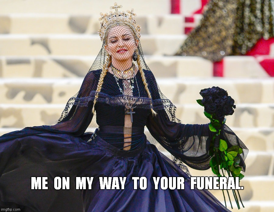 ME  ON  MY  WAY  TO  YOUR  FUNERAL. | made w/ Imgflip meme maker