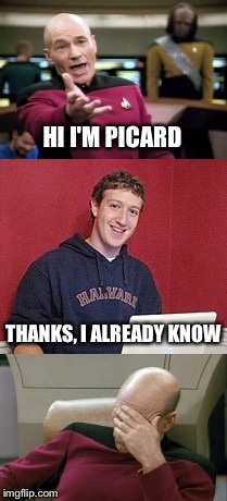 When you don't even need to introduce yourself to Mark anymore | HI I'M PICARD; THANKS, I ALREADY KNOW | image tagged in memes,captain picard facepalm,picard wtf,facebook,mark zuckerberg,data | made w/ Imgflip meme maker