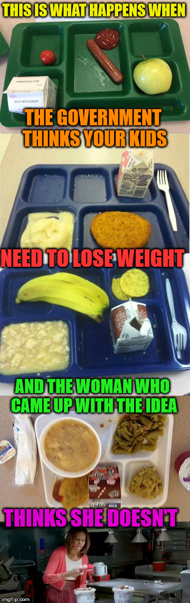 Remember When All The Kids Were Tweeting Their School Lunches And The Press Never Even Said A Word #ThanksMichelleObama | THIS IS WHAT HAPPENS WHEN; THE GOVERNMENT THINKS YOUR KIDS; NEED TO LOSE WEIGHT; AND THE WOMAN WHO CAME UP WITH THE IDEA; THINKS SHE DOESN'T | image tagged in michelle obama,school lunch program,kids were starving,and she ate ice cream,let them eat cake | made w/ Imgflip meme maker