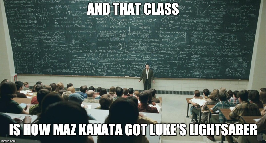 Ermahgerd Ster Wers! | AND THAT CLASS; IS HOW MAZ KANATA GOT LUKE'S LIGHTSABER | image tagged in ster wers,star wars,and that class ... | made w/ Imgflip meme maker